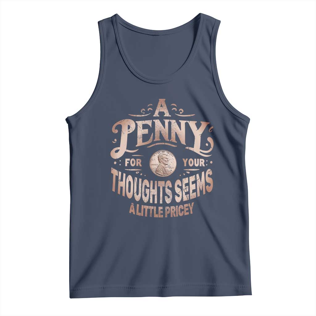 Funny A Penny For Your Thought Seems A Little Pricey Tank Top TS11 Navy Print Your Wear