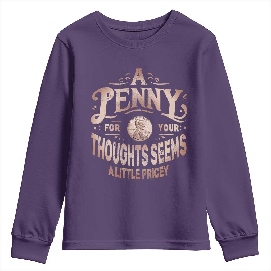 Funny A Penny For Your Thought Seems A Little Pricey Youth Sweatshirt TS11 Purple Print Your Wear