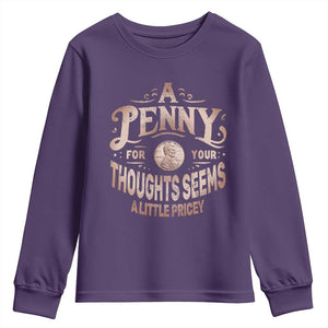 Funny A Penny For Your Thought Seems A Little Pricey Youth Sweatshirt TS11 Purple Print Your Wear