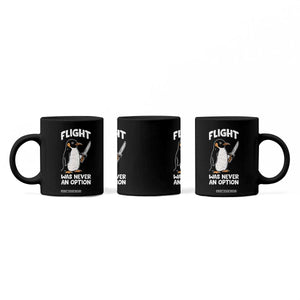 Penguin Flight Was Never An Option Coffee Mug Funny Dark Humor