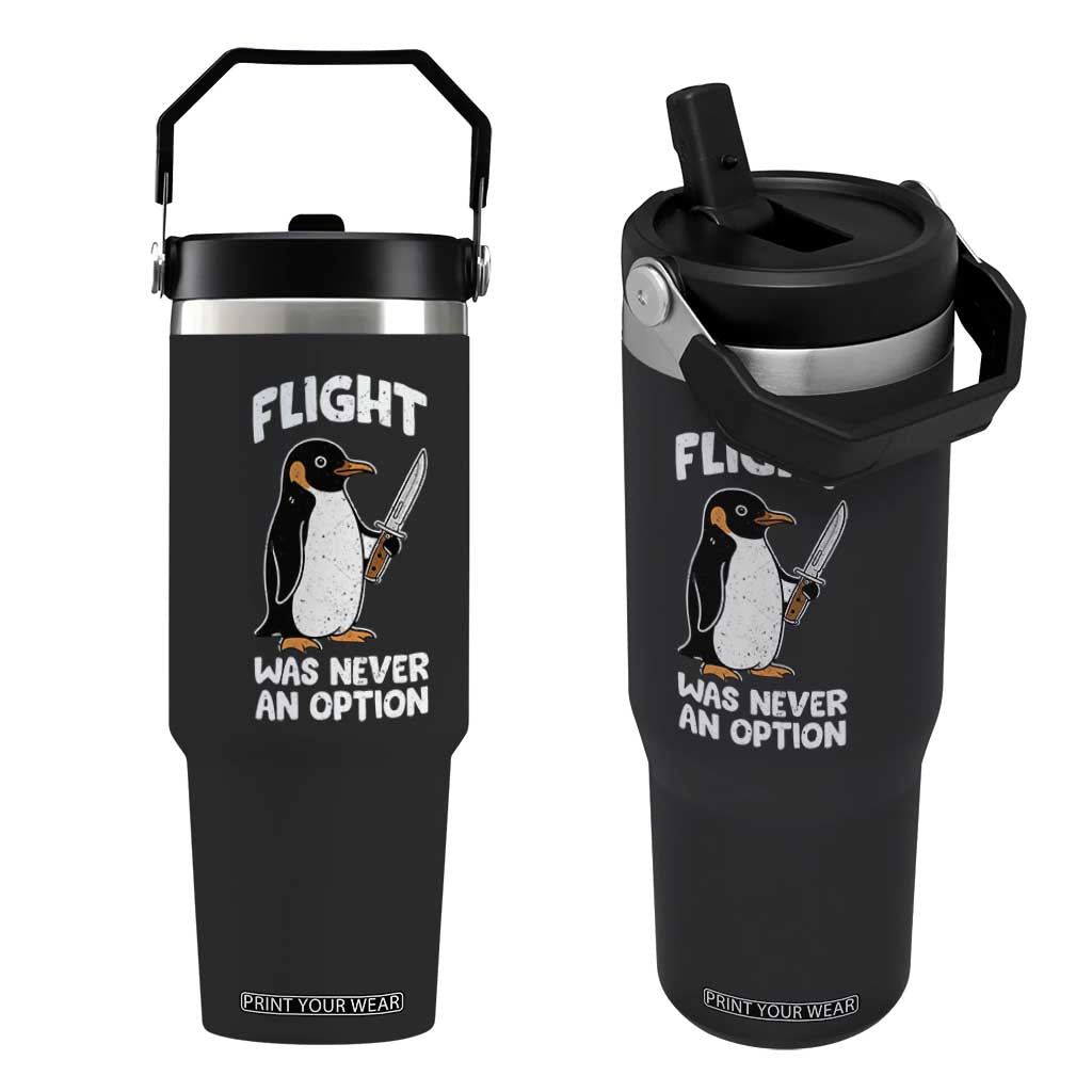 Penguin Flight Was Never An Option Flip Straw Tumbler Funny Dark Humor