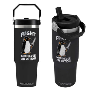 Penguin Flight Was Never An Option Flip Straw Tumbler Funny Dark Humor
