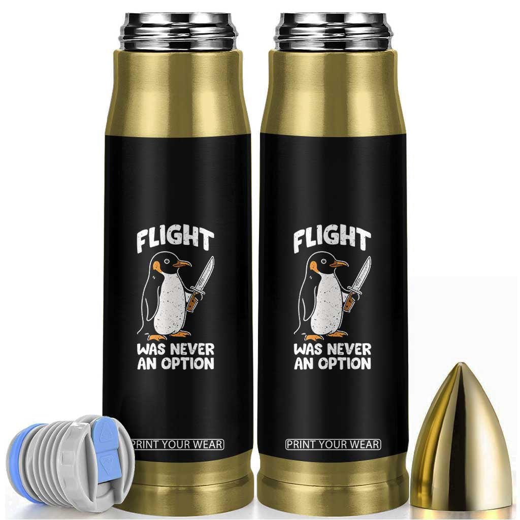 Penguin Flight Was Never An Option Bullet Tumbler Funny Dark Humor TS11 Black Print Your Wear