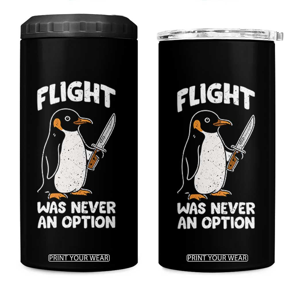 Penguin Flight Was Never An Option 4 in 1 Can Cooler Tumbler Funny Dark Humor