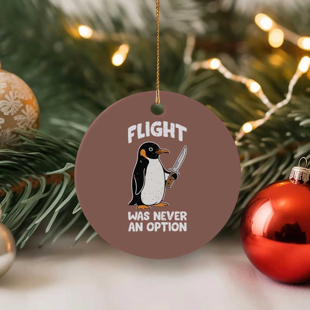 Penguin Flight Was Never An Option Ceramic Ornament Funny Dark Humor