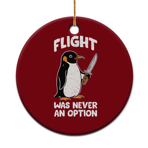 Penguin Flight Was Never An Option Ceramic Ornament Funny Dark Humor