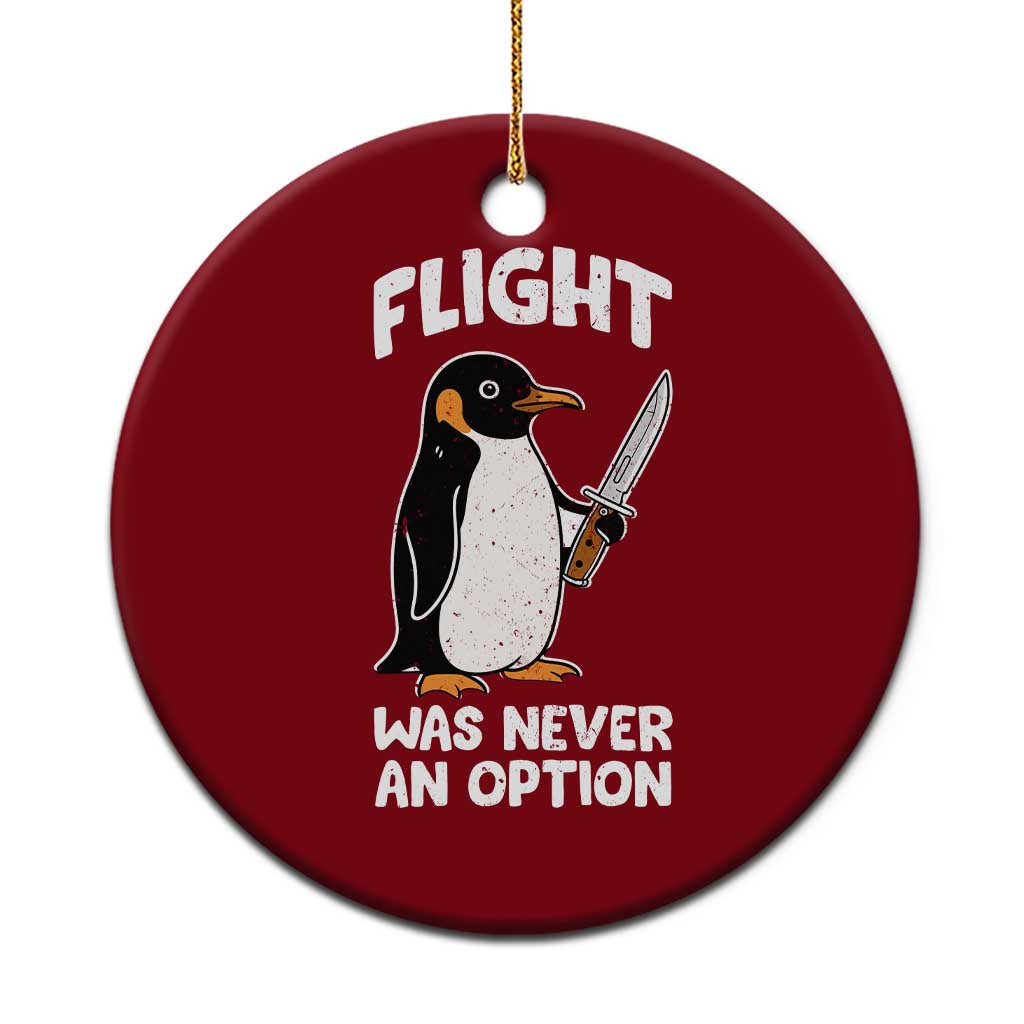 Penguin Flight Was Never An Option Ceramic Ornament Funny Dark Humor TS11 1pc Red Print Your Wear