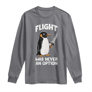 Penguin Flight Was Never An Option Long Sleeve Shirt Funny Dark Humor