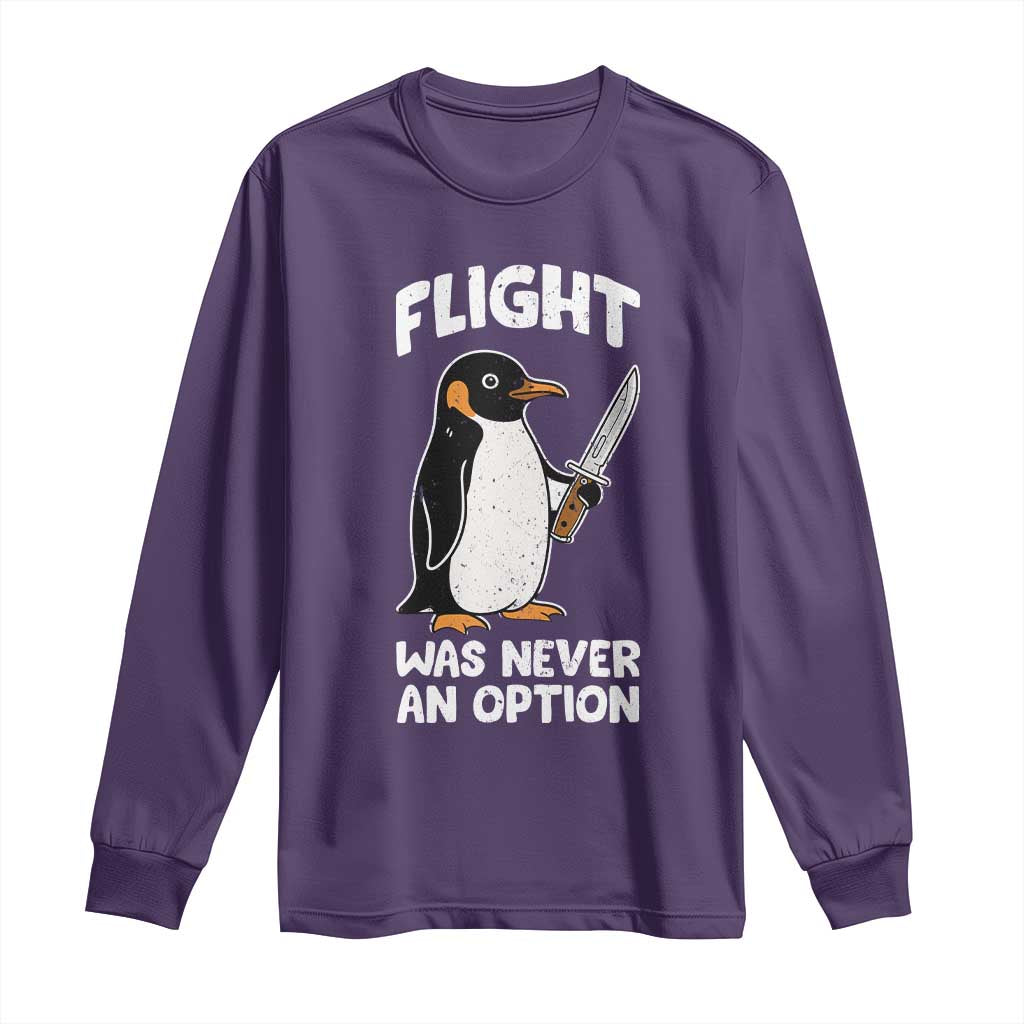 Penguin Flight Was Never An Option Long Sleeve Shirt Funny Dark Humor