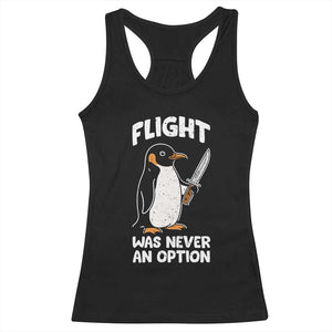 Penguin Flight Was Never An Option Racerback Tank Top Funny Dark Humor