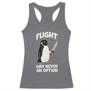 Penguin Flight Was Never An Option Racerback Tank Top Funny Dark Humor