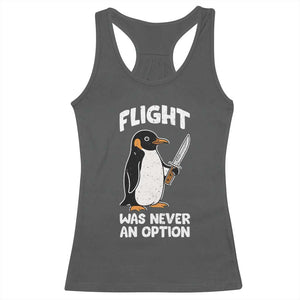 Penguin Flight Was Never An Option Racerback Tank Top Funny Dark Humor