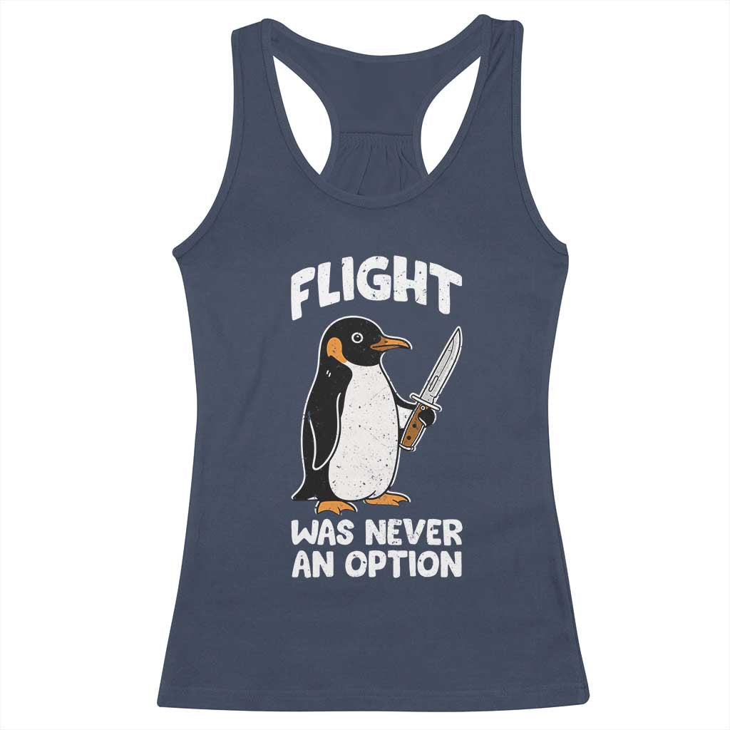 Penguin Flight Was Never An Option Racerback Tank Top Funny Dark Humor