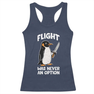 Penguin Flight Was Never An Option Racerback Tank Top Funny Dark Humor