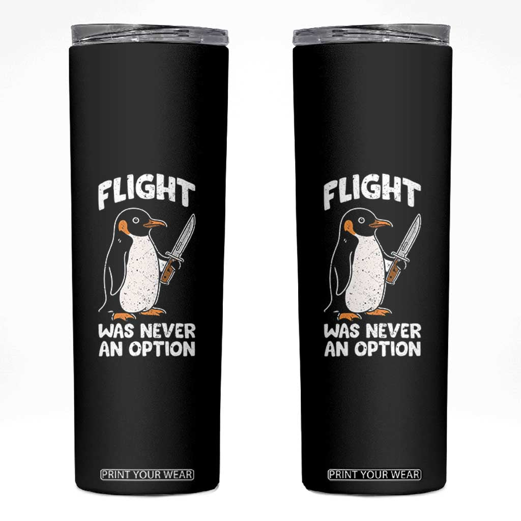 Penguin Flight Was Never An Option Skinny Tumbler Funny Dark Humor