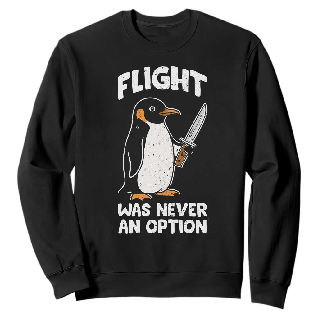 Penguin Flight Was Never An Option Sweatshirt Funny Dark Humor
