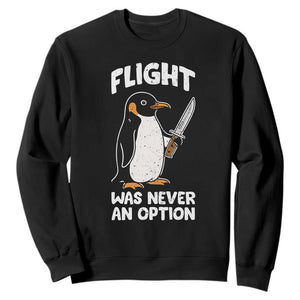 Penguin Flight Was Never An Option Sweatshirt Funny Dark Humor