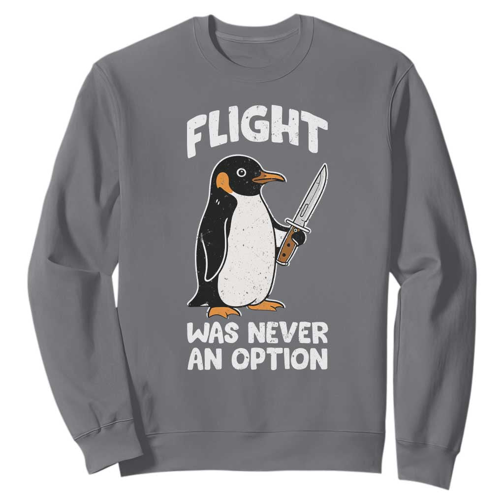 Penguin Flight Was Never An Option Sweatshirt Funny Dark Humor