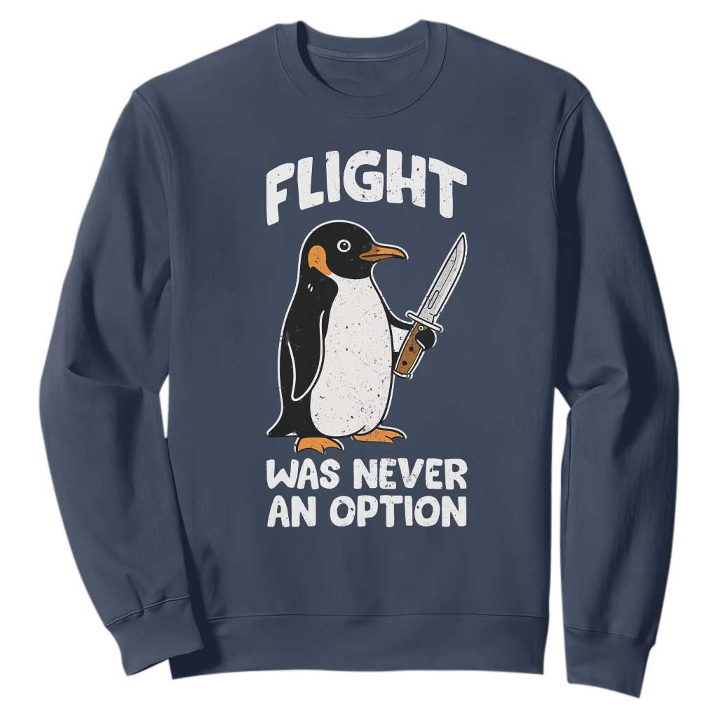 Penguin Flight Was Never An Option Sweatshirt Funny Dark Humor