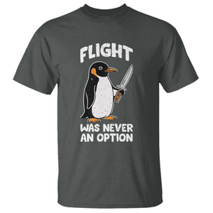 Penguin Flight Was Never An Option T Shirt Funny Dark Humor