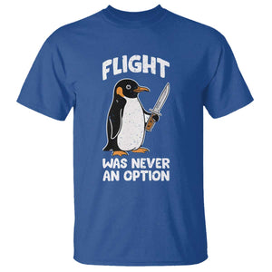 Penguin Flight Was Never An Option T Shirt Funny Dark Humor