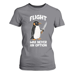 Penguin Flight Was Never An Option T Shirt For Women Funny Dark Humor