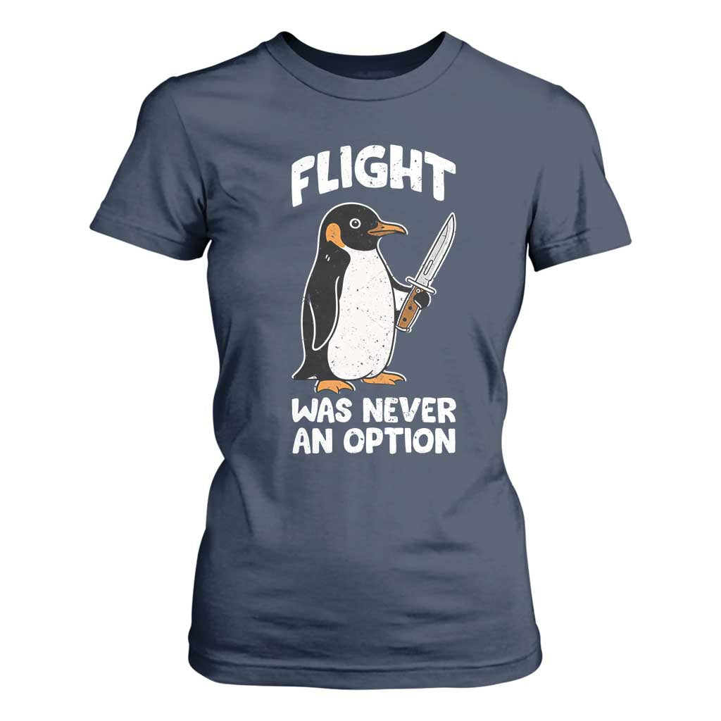 Penguin Flight Was Never An Option T Shirt For Women Funny Dark Humor