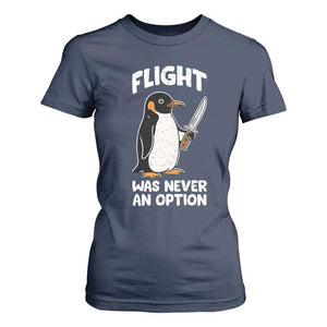 Penguin Flight Was Never An Option T Shirt For Women Funny Dark Humor