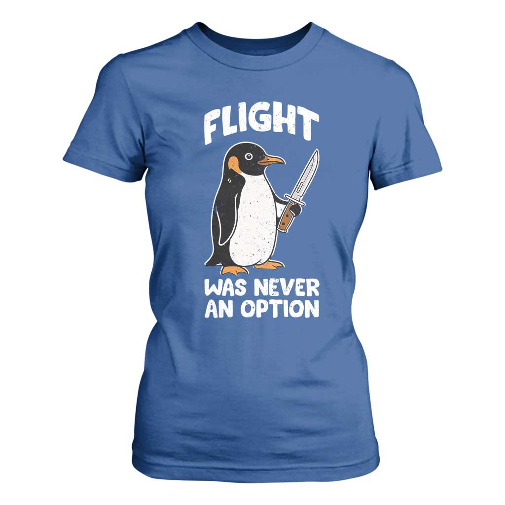 Penguin Flight Was Never An Option T Shirt For Women Funny Dark Humor