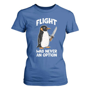 Penguin Flight Was Never An Option T Shirt For Women Funny Dark Humor