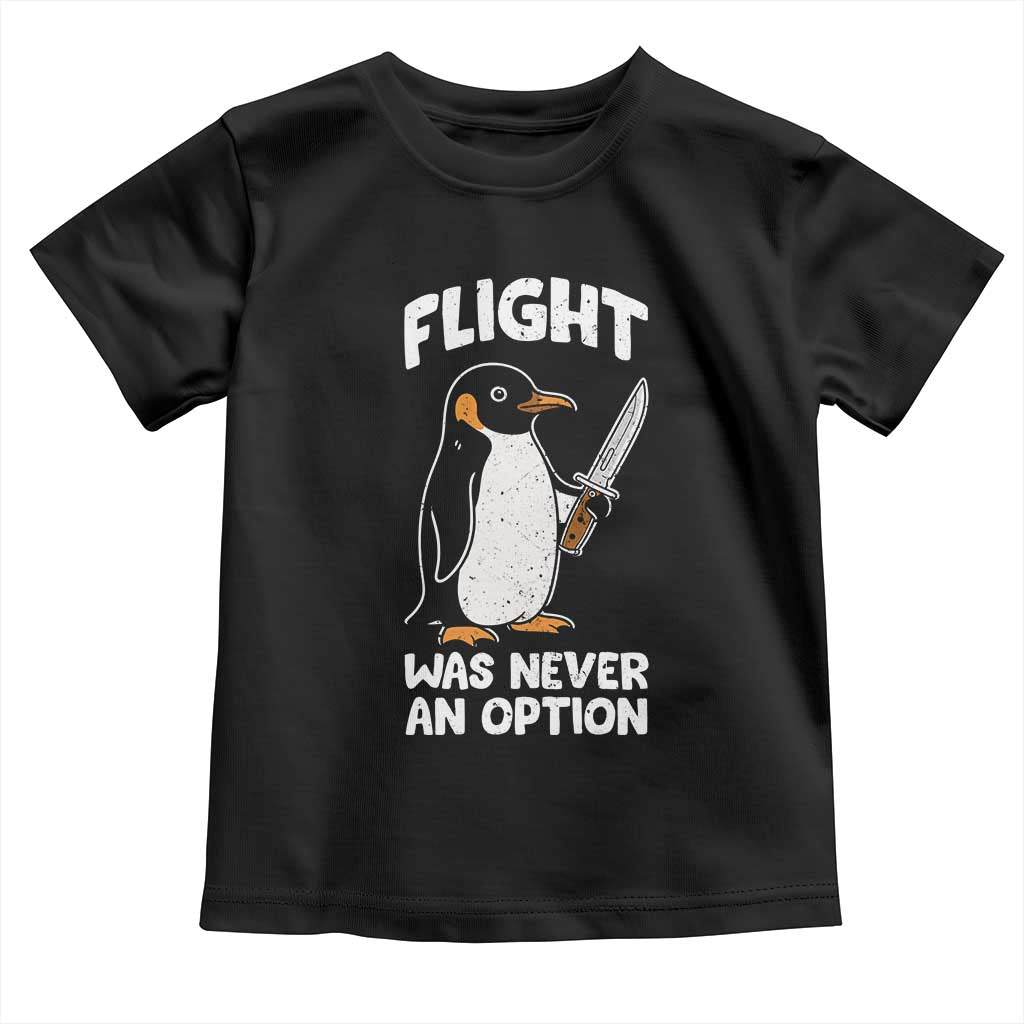 Penguin Flight Was Never An Option Toddler T Shirt Funny Dark Humor TS11 Black Print Your Wear