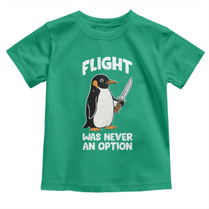 Penguin Flight Was Never An Option Toddler T Shirt Funny Dark Humor