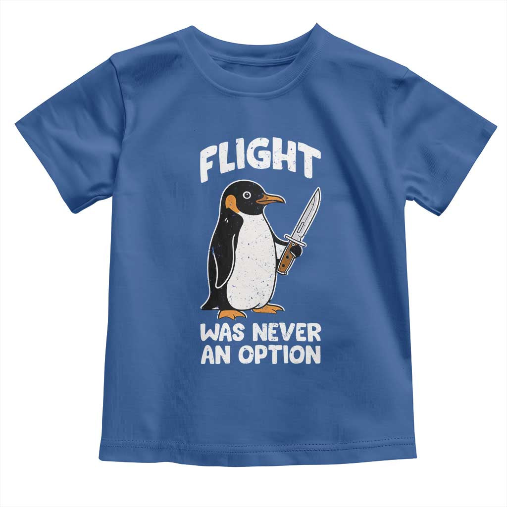 Penguin Flight Was Never An Option Toddler T Shirt Funny Dark Humor