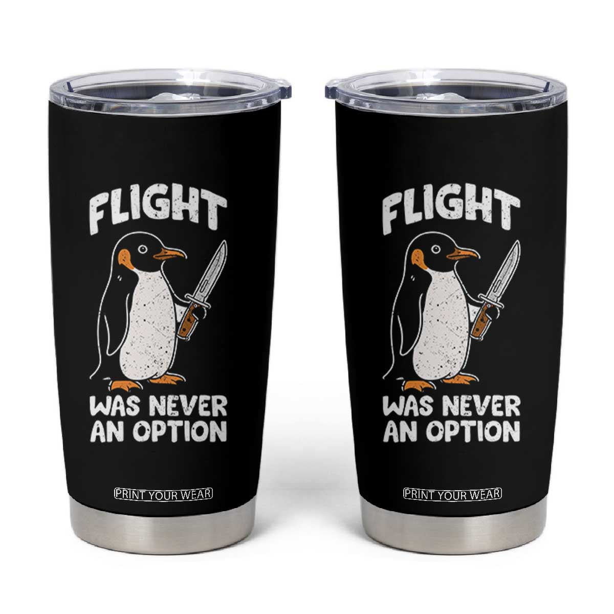 Penguin Flight Was Never An Option Tumbler Cup Funny Dark Humor TS11 Black Print Your Wear