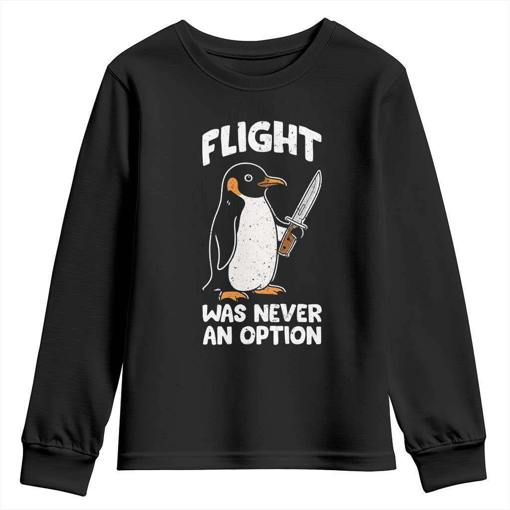 Penguin Flight Was Never An Option Youth Sweatshirt Funny Dark Humor