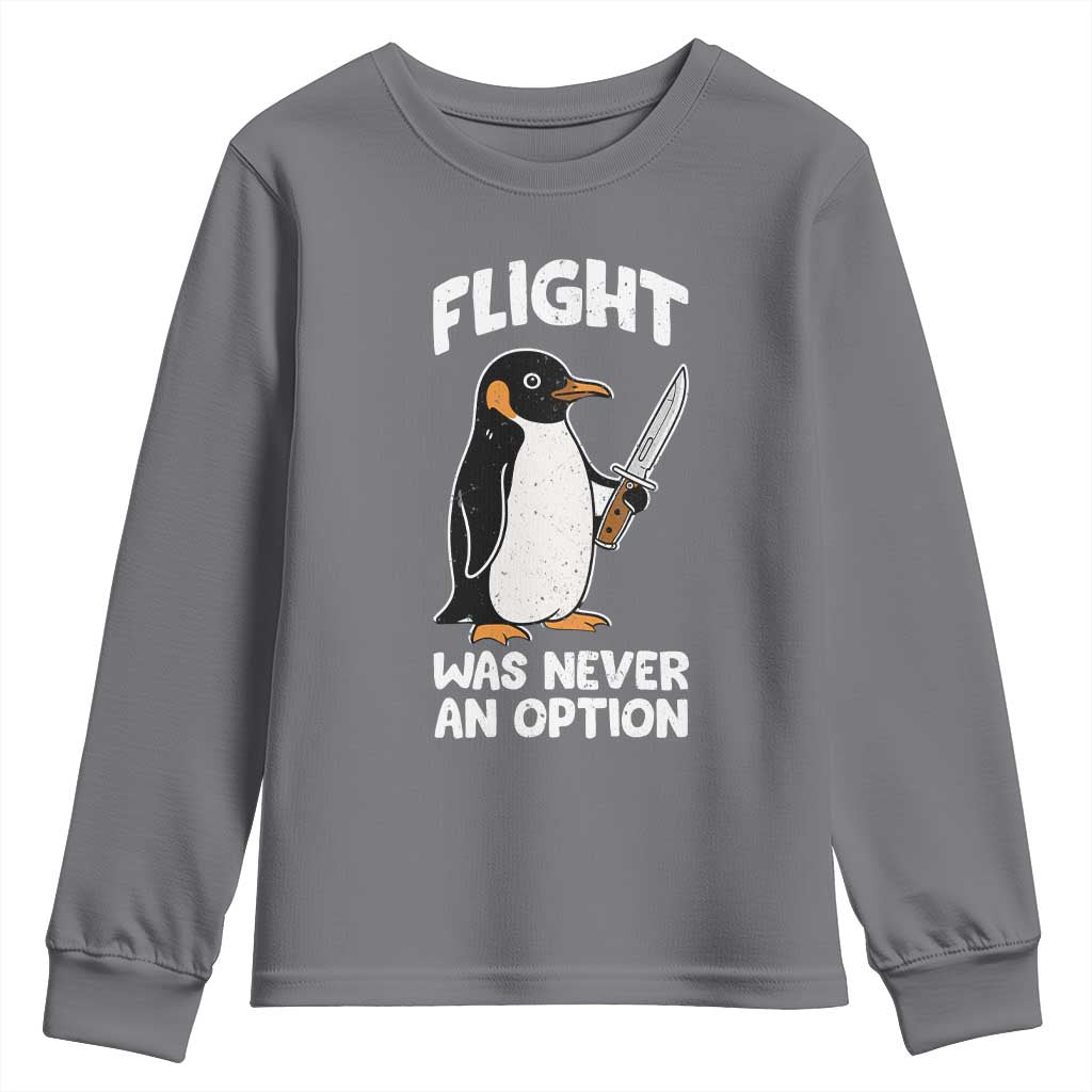 Penguin Flight Was Never An Option Youth Sweatshirt Funny Dark Humor