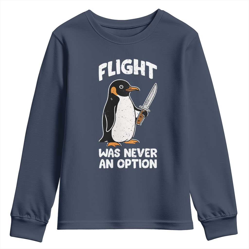 Penguin Flight Was Never An Option Youth Sweatshirt Funny Dark Humor