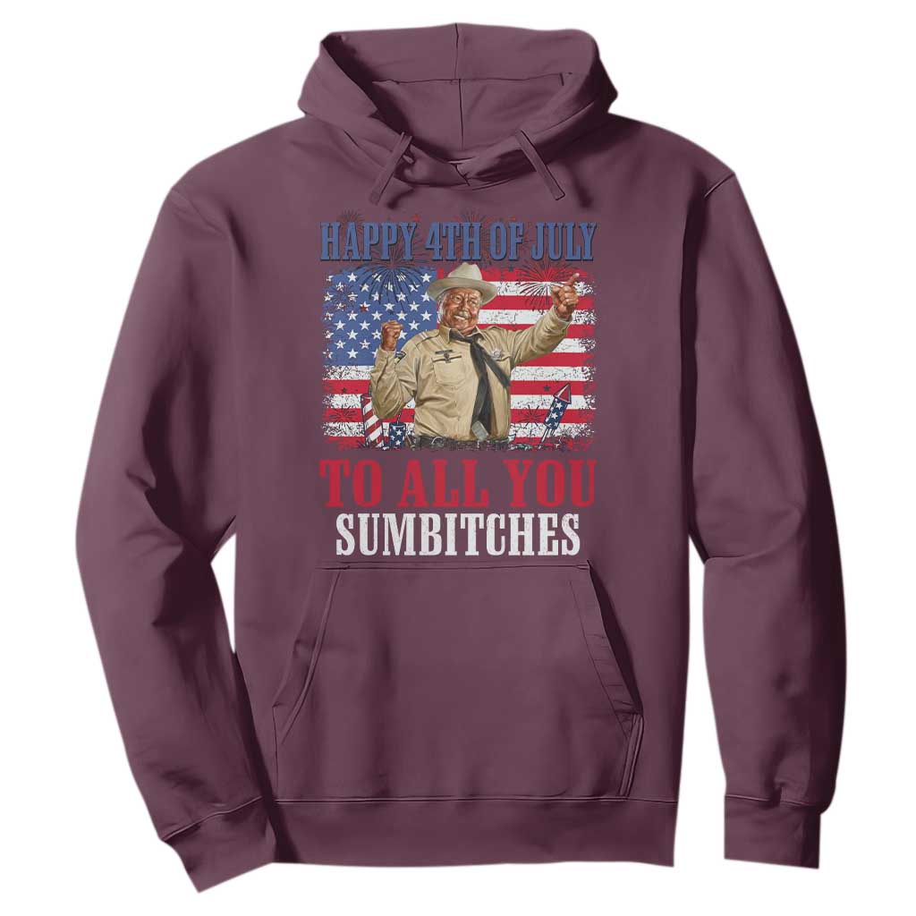 Happy 4th of July To All You Sumbitches Hoodie Funny Smokey Patriotic American 70s Movie The Bandit TS11 Maroon Print Your Wear