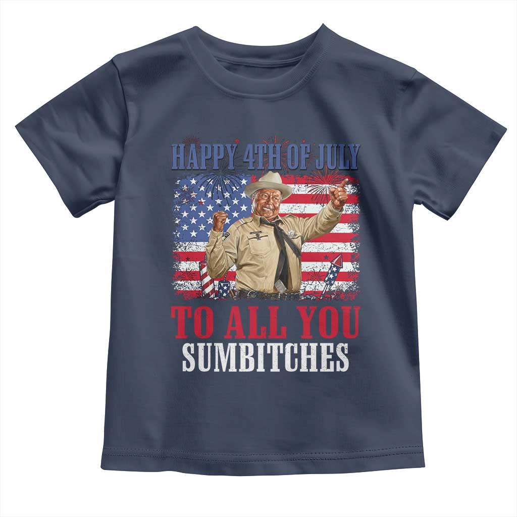 Happy 4th of July To All You Sumbitches Toddler T Shirt Funny Smokey Patriotic American 70s Movie The Bandit TS11 Navy Print Your Wear