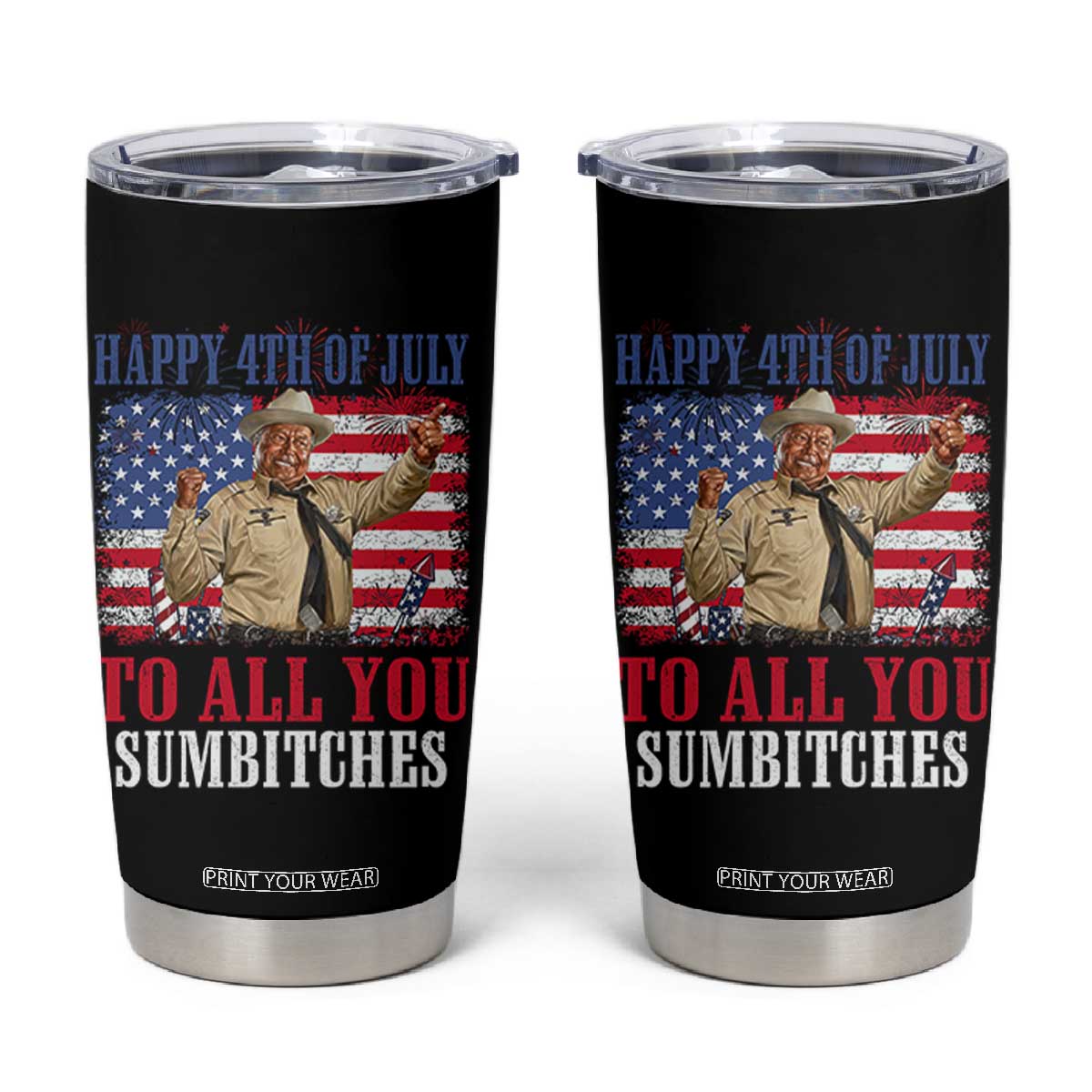 Happy 4th of July To All You Sumbitches Tumbler Cup Funny Smokey Patriotic American 70s Movie The Bandit TS11 Black Print Your Wear