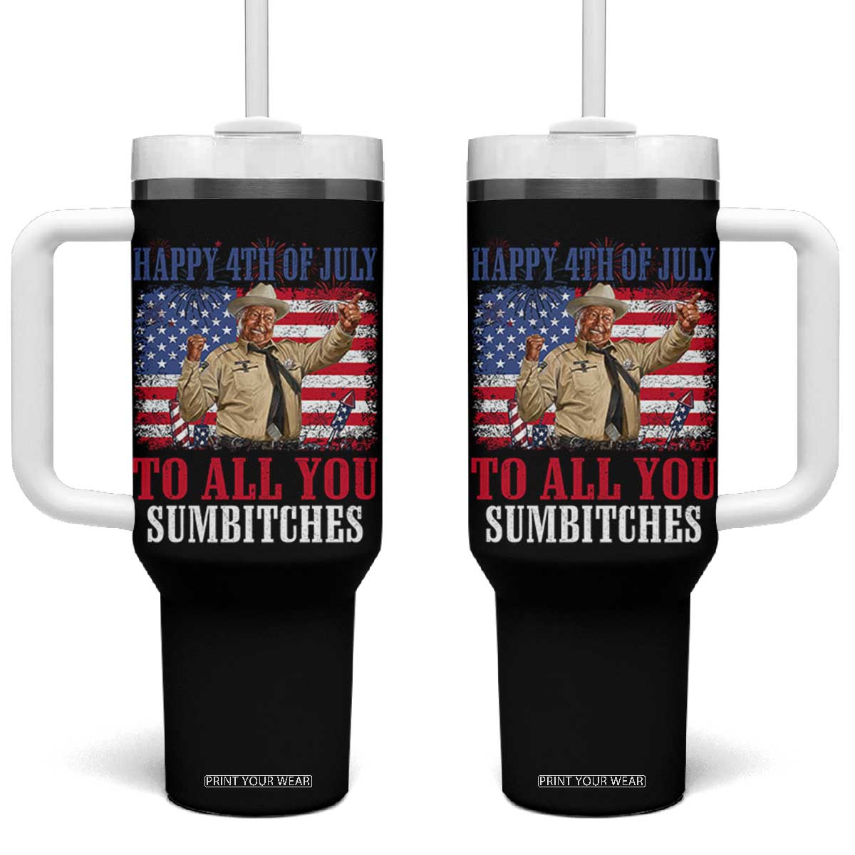Happy 4th of July To All You Sumbitches Tumbler With Handle Funny Smokey Patriotic American 70s Movie The Bandit TS11 One Size: 40 oz Black Print Your Wear