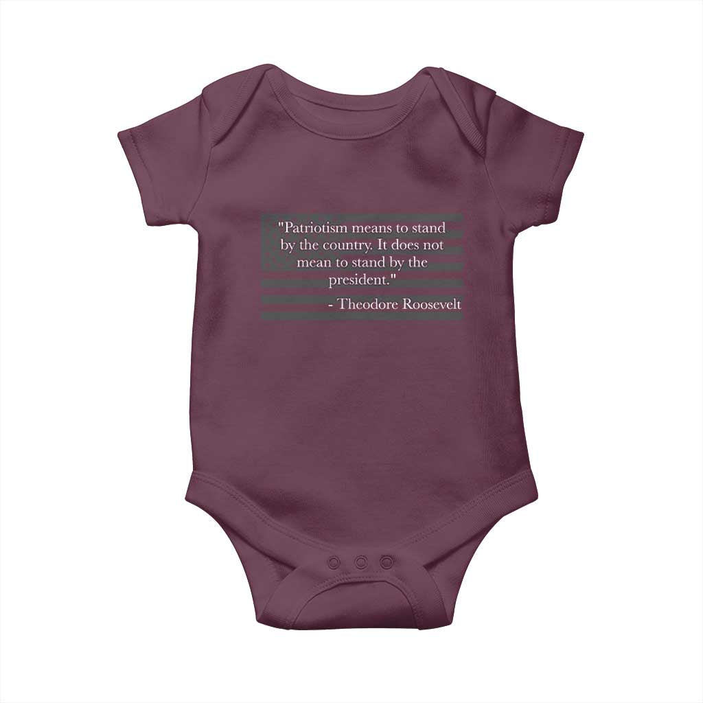 Theodore Roosevelt Baby Onesie Patriotism Means To Stand By The Country Not By The President