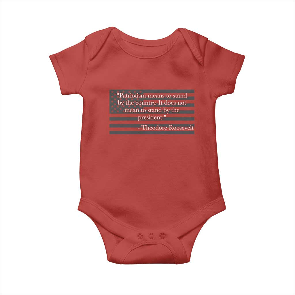Theodore Roosevelt Baby Onesie Patriotism Means To Stand By The Country Not By The President