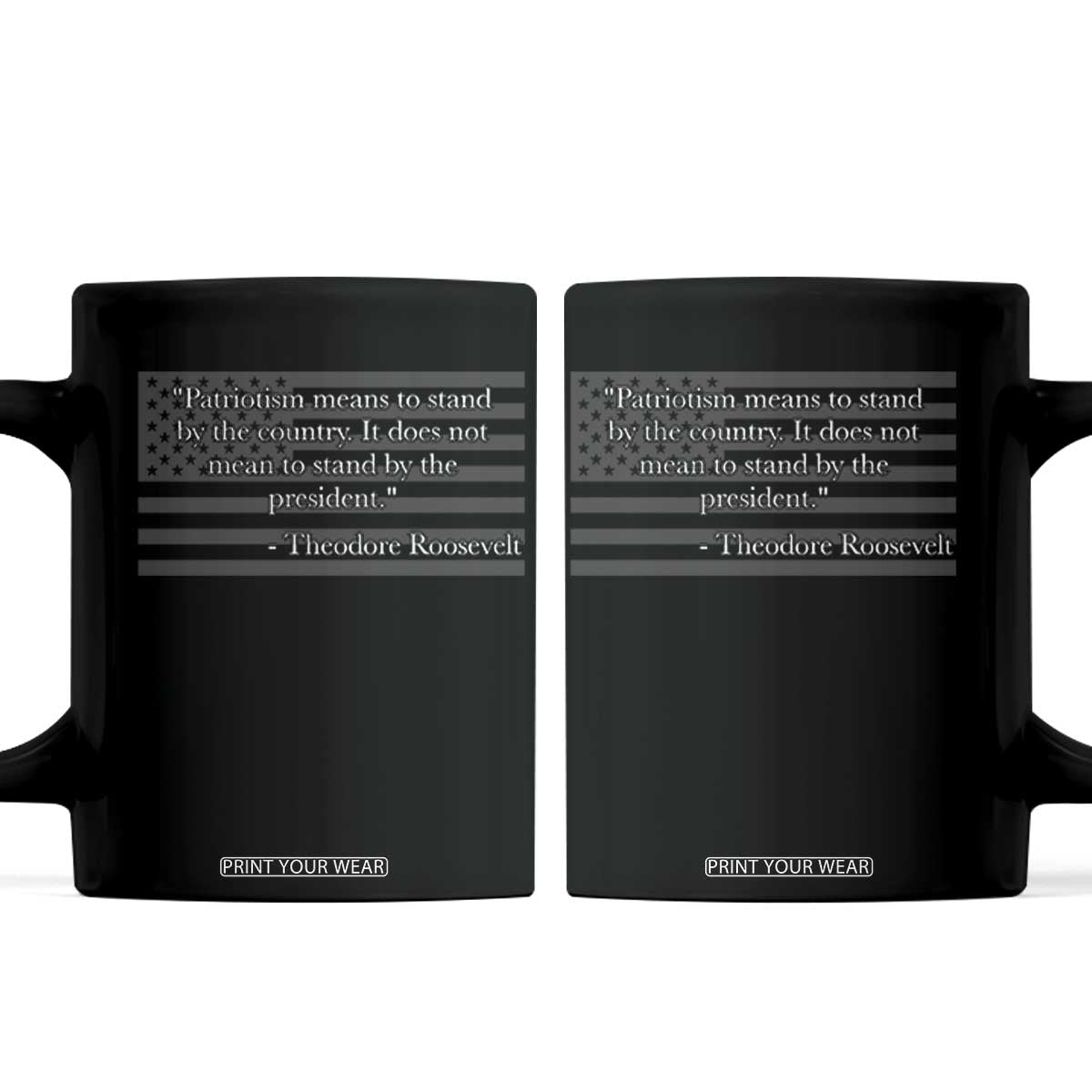 Theodore Roosevelt Coffee Mug Patriotism Means To Stand By The Country Not By The President