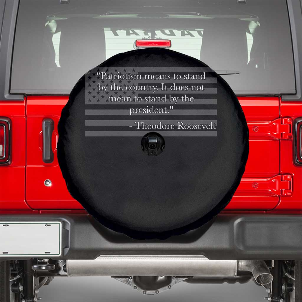 Theodore Roosevelt Spare Tire Cover Patriotism Means To Stand By The Country Not By The President