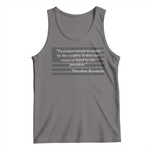 Theodore Roosevelt Tank Top Patriotism Means To Stand By The Country Not By The President