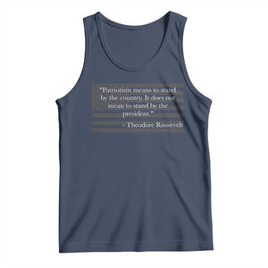 Theodore Roosevelt Tank Top Patriotism Means To Stand By The Country Not By The President