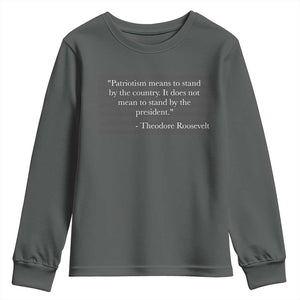 Theodore Roosevelt Youth Sweatshirt Patriotism Means To Stand By The Country Not By The President