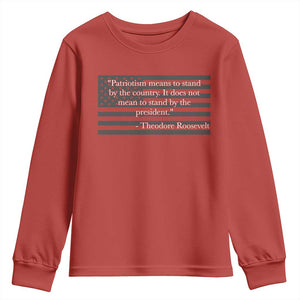 Theodore Roosevelt Youth Sweatshirt Patriotism Means To Stand By The Country Not By The President