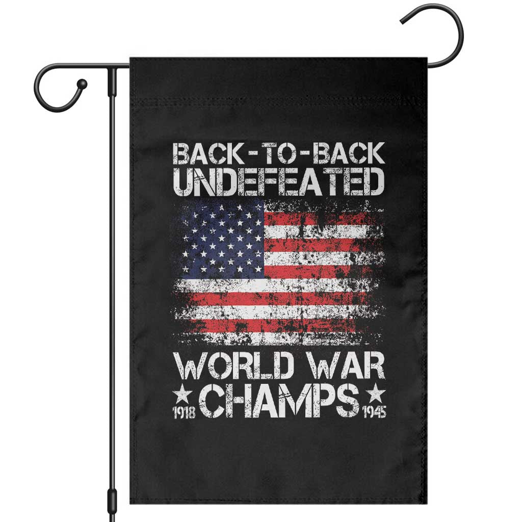 Back To Back Undefeated World War Champs 4th Of July Garden Flag 1918 1945 US History TS11 Black Print Your Wear